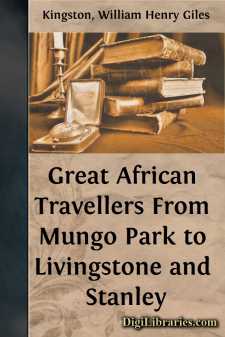 Great African Travellers
From Mungo Park to Livingstone and Stanley