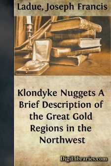 Klondyke Nuggets
A Brief Description of the Great Gold Regions...