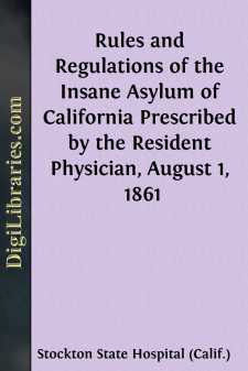 Rules and Regulations of the Insane Asylum of California...