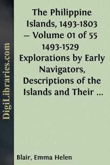 The Philippine Islands, 1493-1803 - Volume 01 of 55 
1493-1529 
Explorations by Early Navigators, Descriptions of the Islands and Their Peoples, Their History and Records of the Catholic Missions, as Related in Contemporaneous Books and Manuscripts,...