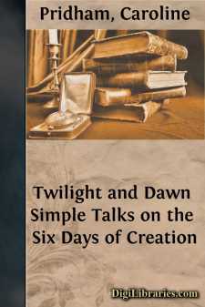 Twilight and Dawn
Simple Talks on the Six Days of Creation
