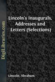 Lincoln's Inaugurals, Addresses and Letters (Selections)