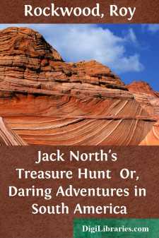 Jack North's Treasure Hunt 
Or, Daring Adventures in South America