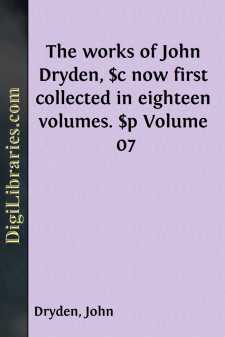 The works of John Dryden, $c now first collected in eighteen...