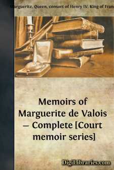 Memoirs of Marguerite de Valois - Complete [Court memoir series]