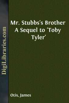 Mr. Stubbs's Brother
A Sequel to 'Toby Tyler'