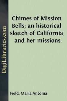 Chimes of Mission Bells; an historical sketch of California and...
