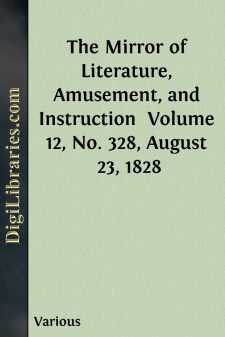 The Mirror of Literature, Amusement, and Instruction 
Volume 12,...