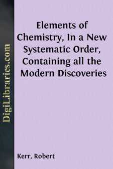 Elements of Chemistry,
In a New Systematic Order, Containing all...