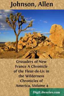 Crusaders of New France
A Chronicle of the Fleur-de-Lis in the Wilderness
Chronicles of America, Volume 4