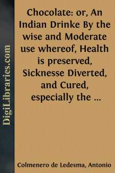 Chocolate: or, An Indian Drinke
By the wise and Moderate use...