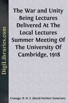 The War and Unity
Being Lectures Delivered At The Local Lectures...