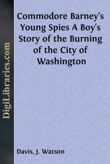 Commodore Barney's Young Spies
A Boy's Story of the Burning of the City of Washington