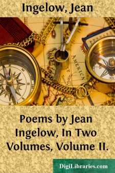 Poems by Jean Ingelow, In Two Volumes, Volume II.