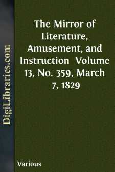 The Mirror of Literature, Amusement, and Instruction 
Volume 13,...