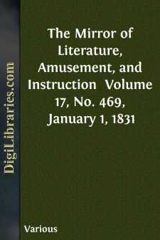 The Mirror of Literature, Amusement, and Instruction 
Volume 17,...