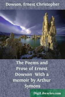 The Poems and Prose of Ernest Dowson 
With a memoir by Arthur Symons