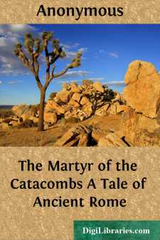 The Martyr of the Catacombs
A Tale of Ancient Rome