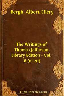 The Writings of Thomas Jefferson
Library Edition - Vol. 6 (of 20)