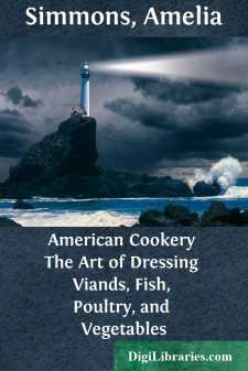 American Cookery
The Art of Dressing Viands, Fish, Poultry, and...