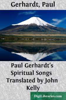 Paul Gerhardt's Spiritual Songs 
Translated by John Kelly