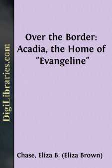 Over the Border: Acadia, the Home of "Evangeline"