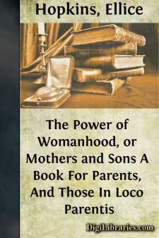 The Power of Womanhood, or Mothers and Sons
A Book For Parents,...