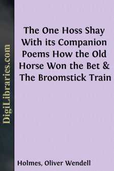 The One Hoss Shay
With its Companion Poems How the Old Horse Won...