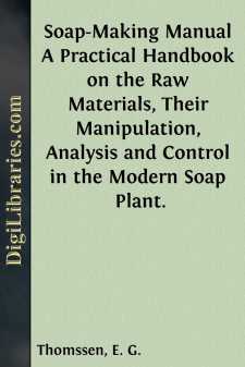 Soap-Making Manual
A Practical Handbook on the Raw Materials,...
