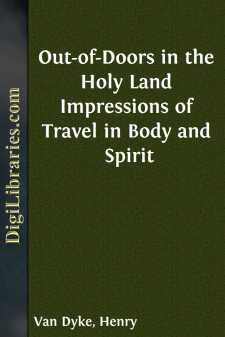 Out-of-Doors in the Holy Land
Impressions of Travel in Body and...