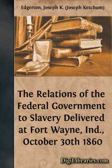 The Relations of the Federal Government to Slavery
Delivered at...