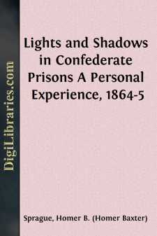 Lights and Shadows in Confederate Prisons
A Personal Experience,...