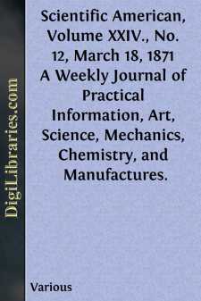 Scientific American, Volume XXIV., No. 12, March 18, 1871
A...