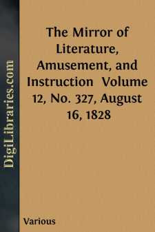The Mirror of Literature, Amusement, and Instruction 
Volume 12,...