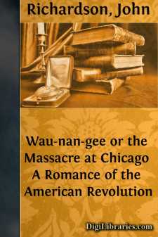 Wau-nan-gee or the Massacre at Chicago
A Romance of the American...
