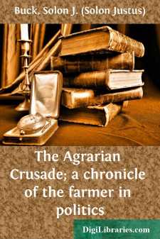 The Agrarian Crusade; a chronicle of the farmer in politics