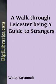 A Walk through Leicester
being a Guide to Strangers