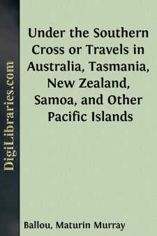 Under the Southern Cross
or Travels in Australia, Tasmania, New Zealand, Samoa, and
Other Pacific Islands