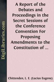 A Report of the Debates and Proceedings in the Secret Sessions of...