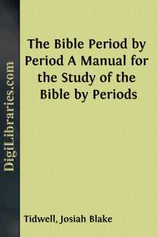 The Bible Period by Period
A Manual for the Study of the Bible...