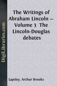 The Writings of Abraham Lincoln - Volume 3 
The Lincoln-Douglas...