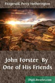 John Forster 
By One of His Friends