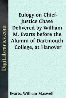 Eulogy on Chief-Justice Chase
Delivered by William M. Evarts...