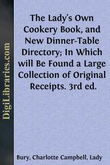 The Lady's Own Cookery Book, and New Dinner-Table Directory;
In...
