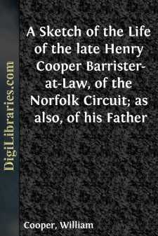 A Sketch of the Life of the late Henry Cooper
Barrister-at-Law,...