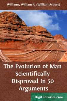 The Evolution of Man Scientifically Disproved
In 50 Arguments