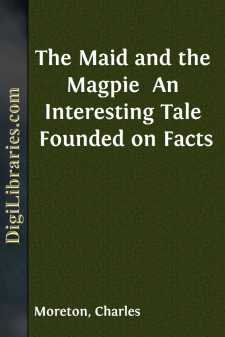 The Maid and the Magpie 
An Interesting Tale Founded on Facts